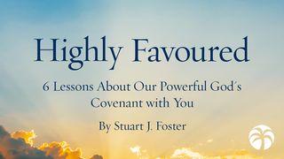 Highly Favoured: 6 Lessons About Our Powerful God's Covenant with You Jeremiah 1:17-18 King James Version