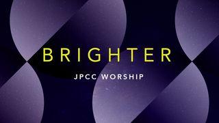 BRIGHTER — Renungan Oleh JPCC Worship  Yohanes 3:20-21 Alkitab dalam Bahasa Indonesia Masa Kini