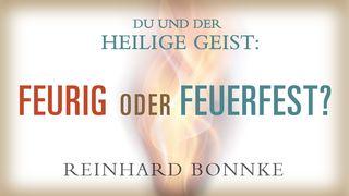 Du und der Heilige Geist - Feurig oder Feuerfest 2. Mose 3:2 Lutherbibel 1912