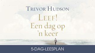 Leef! Een dag op ’n keer deur Trevor Hudson JOHANNES 15:5 Afrikaans 1983