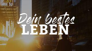 Dein bestes Leben Psalm 139:13 Hoffnung für alle