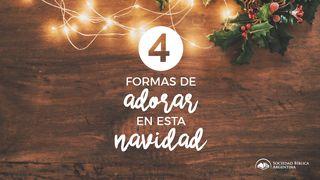 Cuatro formas de adorar en esta navidad Lucas 2:8-16 Nueva Versión Internacional - Español