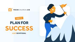 How to Plan for Success - Life Is Easier When You Know Where You Are Going 2 Corinthians 1:15-16 The Message