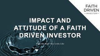 The Impact and Attitude of a Faith Driven Investor GALATIA 5:22-23 Alkitab Berita Baik