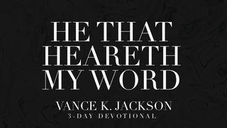 He That Heareth My Word Matthew 14:30 King James Version