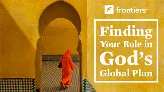 Finding Your Role in God’s Global Plan ဆာလံက်မ္း 67:7 ျမန္​မာ့​စံ​မီ​သမၼာ​က်မ္