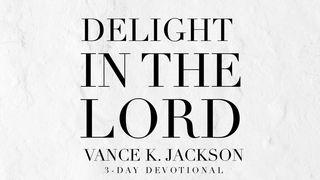 Delight In The Lord Psalm 37:4-7 King James Version