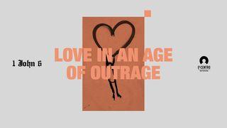 [1 John Series 6] Love in an Age of Outrage 1 Johannes 2:9 BasisBijbel