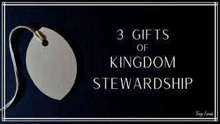 3 Gifts of Kingdom Stewardship Luk 14:33 Takia