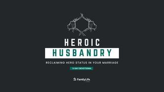 Heroic Husbandry: Reclaiming Hero Status in Your Marriage Psalm 119:97-105 English Standard Version Revision 2016