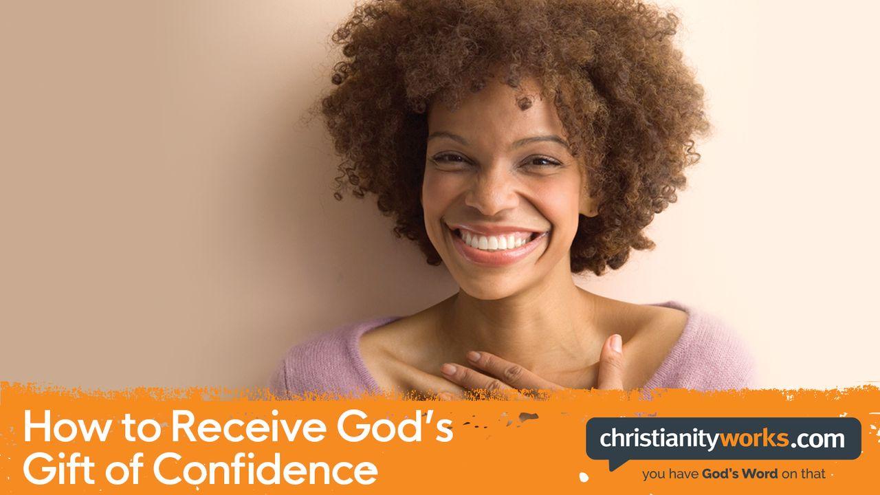 How to Receive God’s Gift of Confidence - a Daily Devotional