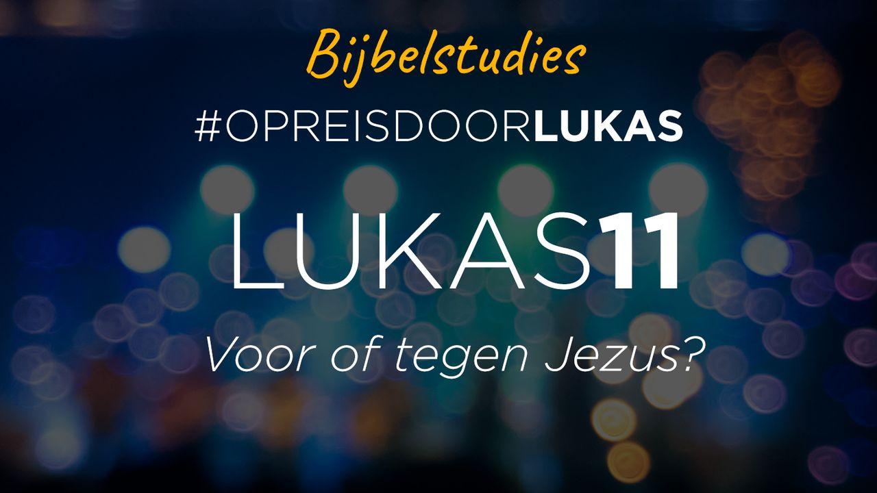 #OpreisdoorLukas - Lukas 11