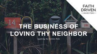 The Business of Loving Thy Neighbor De eerste brief van Paulus aan de Korintiërs 4:2 NBG-vertaling 1951