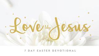 Love Like Jesus: 7 Day Easter Devotional Mark 10:13-14 English Standard Version Revision 2016