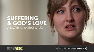 Suffering and God’s Love: A Moving Works Study Matthew 26:36-75 New International Version