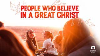 People Who Believe in a Great Christ  Colossians 2:13-14 New Living Translation