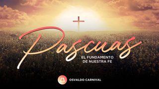 Pascuas: El fundamento de nuestra fe Juan 11:25-26 Nueva Versión Internacional - Español