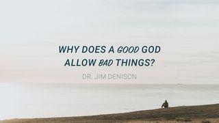 Why Does a Good God Allow Bad Things? Romans 16:17-27 Amplified Bible