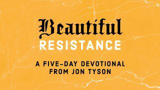 Beautiful Resistance Ephesians 2:11-21 New Living Translation