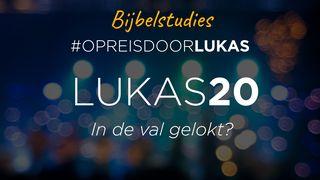 #OpreisdoorLukas - Lukas 20