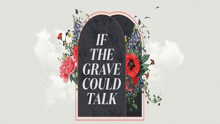 Easter: If the Grave Could Talk