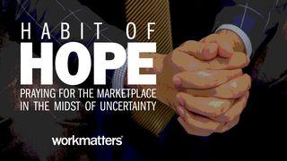 Habit of Hope: Praying for the Marketplace Exodus 35:30-31 Amplified Bible