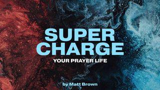 Supercharge Your Prayer Life Luk 18:7-8 Takia