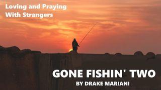 Gone Fishin' Two 1 Peter 3:15 The Passion Translation