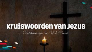 Kruiswoorden van Jezus  Psalm 139:3 Herziene Statenvertaling