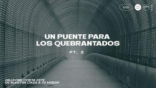 Un Puente Para Los Quebrantados Pt. 2 Deuteronomio 6:5-9 Traducción en Lenguaje Actual