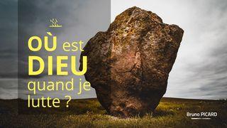 Où Est Dieu Quand Je Lutte ? Proverbes 3:5-6 Parole de Vie 2017