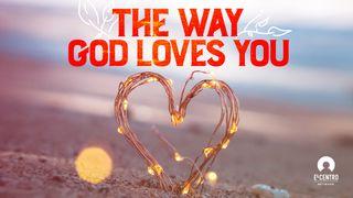 The Way God Loves You ရွင္ေယာဟန္ဩဝါဒစာပထမေစာင္ 5:13 ျမန္​မာ့​စံ​မီ​သမၼာ​က်မ္