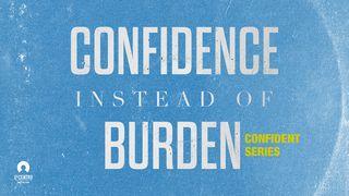 [Confident Series] Confidence Instead Of Burden  ရွင္ေယာဟန္ဩဝါဒစာပထမေစာင္ 5:3-4 ျမန္​မာ့​စံ​မီ​သမၼာ​က်မ္