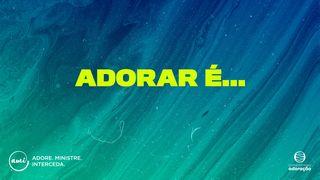 ADORAR É... Salmos 33:4-5 Almeida Revista e Corrigida