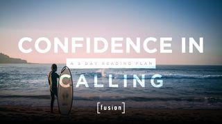 Confidence in Calling John 10:37-38 New Living Translation