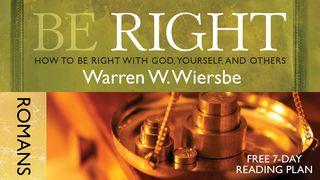 Be Right: A Study in Romans Romans 3:19-26 New Living Translation