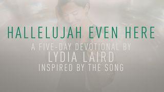 Hallelujah Even Here: A 5 Day Devotional by Lydia Laird Acts 16:13 New International Version