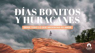 [Serie Todo lo que necesitas es amor] Días Bonitos y Huracanes  1 Juan 3:17 Traducción en Lenguaje Actual