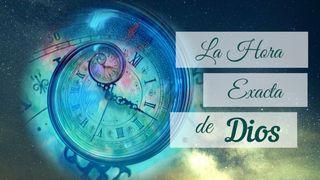 La Hora Exacta de Dios Proverbios 27:1 La Biblia de las Américas