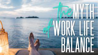 The Myth of Work-Life Balance Mateus 3:16 Deus Itaumbyry