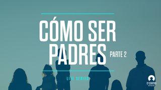 [Serie #vida] Cómo ser padres | Parte 2 Proverbios 3:11-12 Traducción en Lenguaje Actual