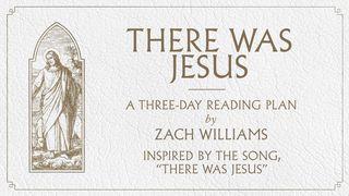 There Was Jesus: A Three-Day Devotional யோசுவாவின் புத்தகம் 1:9 பரிசுத்த பைபிள்