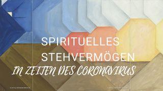 Geistliches Stehvermögen in Zeiten des Coronavirus Philipper 4:6-7 Die Bibel (Schlachter 2000)