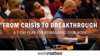 From Crisis to Breakthrough: Reimagining Your Work Nehemiah 3:6-11 King James Version