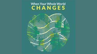 When Your Whole World Changes - COVID-19 Special Edition Psalms 55:1-10 Amplified Bible