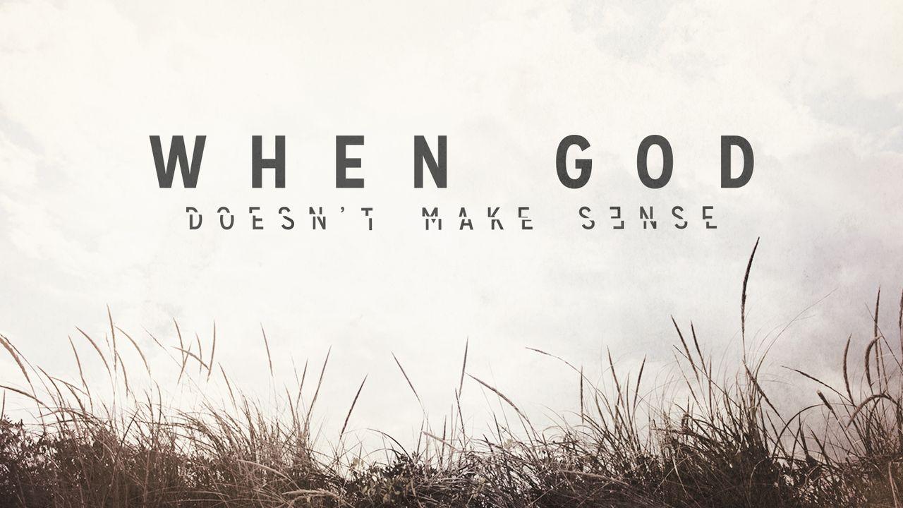 When God Doesn't Make Sense