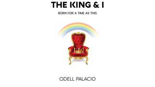 The King & I: Born for a Time as This Psalms 139:17-18 New King James Version