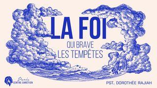 La Foi qui brave les tempêtes 2 Corinthiens 4:13 Parole de Vie 2017