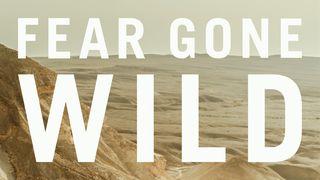 Fear Gone Wild Luke 22:39-71 New International Version