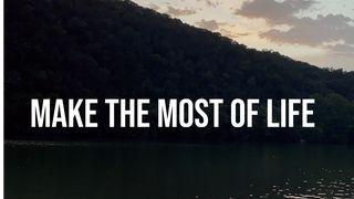 Make the Most of Life ႐ွင္ယာကုပ္ဩဝါဒစာ 4:14 ျမန္​မာ့​စံ​မီ​သမၼာ​က်မ္